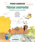 Ler Fábulas Palpitadas: Recontadas em versos e comentadas por Pedro Bandeira, do autor Pedro Bandeira Ler Fábulas Palpitadas: Recontadas em versos e comentadas por Pedro Bandeira, do autor Pedro Bandeira