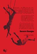 Ler A memória onde ardia, do autor Socorro Venegas