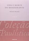 Ler Vida E Morte Do Bandeirante, do autor Machado Alcântara Ler Vida E Morte Do Bandeirante, do autor Machado Alcântara