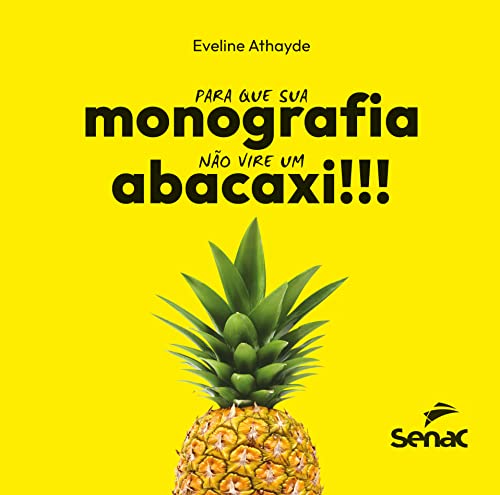 Ler Para que sua monografia não vire um abacaxi: não vire um abacaxi, do autor Eveline Athayde