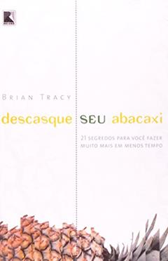 Descasque Seu Abacaxi, do autor Brian Tracy