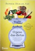 Ler O Peso das Dietas. Emagreça de Forma Sustentável Dizendo não às Dietas!, do autor Sophie Deram