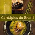Ler Cardápios do Brasil - Receitas, ingredientes, processos, do autor Ana Luiza Trajano