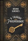 Ler O Tratado da Prosperidade, do autor Bruno Gimenes Ler O Tratado da Prosperidade, do autor Bruno Gimenes