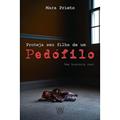 Ler Proteja Seu Filho de Um Pedófilo, do autor Mara Prieto