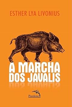 A marcha dos javalis, do autor Esther Lya Livonius
