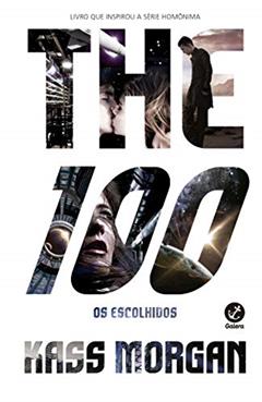 The 100: Os Escolhidos (Vol. 1), do autor Kass Morgan