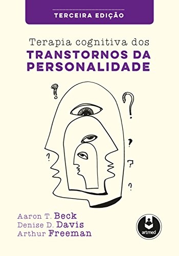 Ler Terapia Cognitiva dos Transtornos da Personalidade, do autor Aaron T. Beck; Denise D. Davis; Arthur Freeman