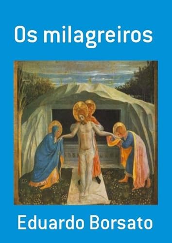 Ler Os Milagreiros, do autor Eduardo Borsato