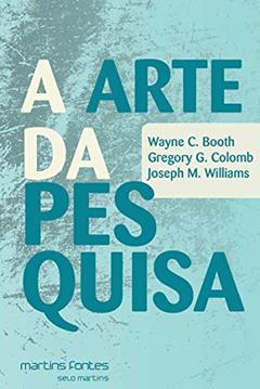 A Arte da pesquisa, do autor Wayne C. Booth