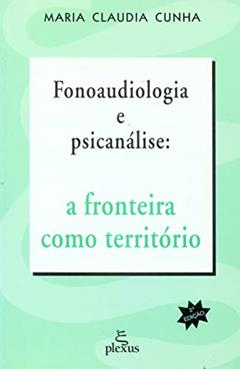 Fonoaudiologia e psicanálise, do autor Maria Claudia Cunha
