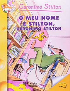 O Meu Nome é Stilton, Geronimo Stilton, do autor Geronimo Stilton