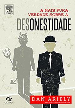 A Mais Pura Verdade Sobre a Desonestidade, do autor Dan Ariely