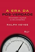 Ler Era da pós-verdade: Desonestidade e enganação na vida contemporânea, do autor Ralph Keyes