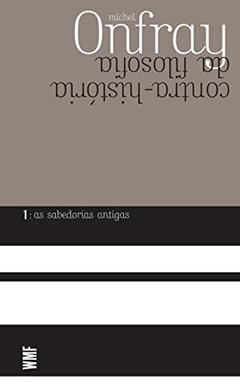 As sabedorias antigas, do autor Michel Onfray