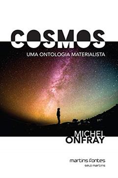 Cosmos: Uma ontologia materialista, do autor Michel Onfray