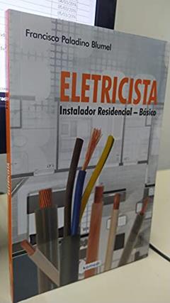 Eletricista. Instalador Residencial Básico, do autor Francisco Paladino Blumel