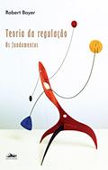 Ler Teoria da regulação: fundamentos, do autor Robert Boyer Ler Teoria da regulação: fundamentos, do autor Robert Boyer