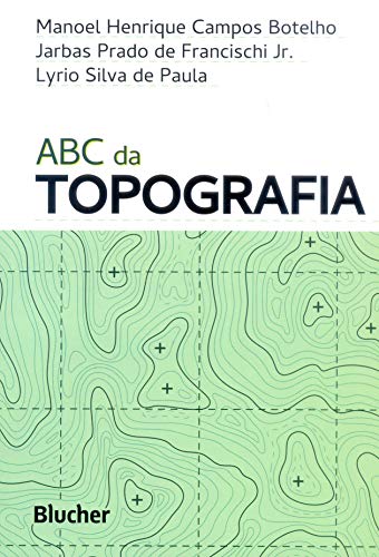 Ler ABC da Topografia: Para Tecnólogos, Arquitetos e Engenheiros, do autor Manoel Henrique Campos Botelho; Jarbas Prado de Francischi Jr.; Lyrio Silva de Paula Ler ABC da Topografia: Para Tecnólogos, Arquitetos e Engenheiros, do autor Manoel Henrique Campos Botelho; Jarbas Prado de Francischi Jr.; Lyrio Silva de Paula