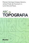 Ler ABC da Topografia: Para Tecnólogos, Arquitetos e Engenheiros, do autor Manoel Henrique Campos Botelho; Jarbas Prado de Francischi Jr.; Lyrio Silva de Paula