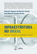Ler Infraestrutura no Brasil: Regulação, Financiamento e Modelagem Contratual, do autor José Roberto Ferreira Savoia; Eduardo Augusto Do Rosario Contani