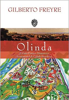 Olinda: 2º guia prático, histórico e sentimental de cidade brasileira, do autor Gilberto Freyre