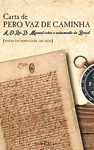Ler Carta de Pero Vaz de Caminha: A El-Rei D. Manuel sobre o achamento do Brasil: 96, do autor Pero Vaz de Caminha