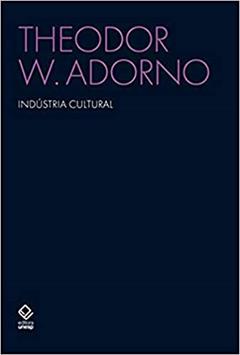 Indústria cultural, do autor Theodor W. Adorno