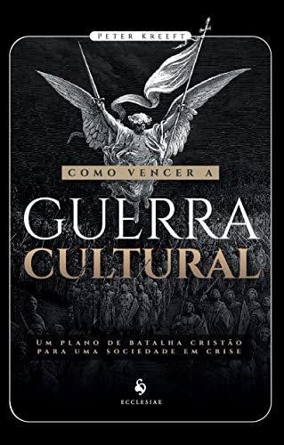 Ler Como Vencer A Guerra Cultural, do autor Peter Kreeft