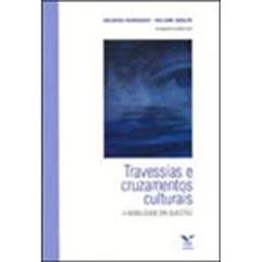Travessias e Cruzamentos Culturais. A Mobilidade em Questão, do autor Heliane Maria Kohler; Helenice Rodrigues