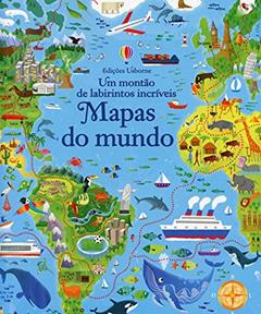Um montão de labirintos incríveis: Mapas do mundo, do autor Usborne Publishing