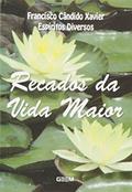 Ler Recados da Vida Maior, do autor Francisco Cândido Xavier