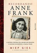 Ler Recordando Anne Frank: A história contada pela mulher que desafiou o nazismo escondendo a família Frank, do autor Miep Gies; Alison Leslie Gold