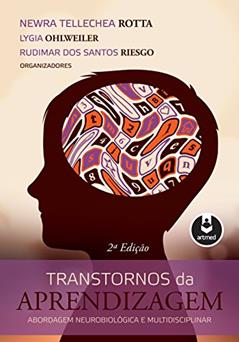 Transtornos da Aprendizagem: Abordagem Neurobiológica e Multidisciplinar, do autor Newra Tellechea Rotta; Lygia Ohlweiler; Rudimar dos Santos Riesgo