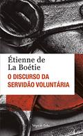 Ler O discurso da servidão voluntária ou O contra um, do autor Étienne de La Boétice Ler O discurso da servidão voluntária ou O contra um, do autor Étienne de La Boétice