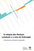 Ler O colapso das finanças estaduais e a crise da federação, do autor Francisco Luiz Cazeiro Lopreato Ler O colapso das finanças estaduais e a crise da federação, do autor Francisco Luiz Cazeiro Lopreato