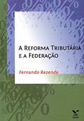 Ler A Reforma Tributária e a Federação, do autor Fernando Rezende