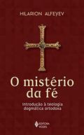 Ler O mistério da fé: Introdução à teologia dogmática ortodoxa, do autor Hilarion Alfeyev
