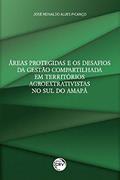Ler Áreas protegidas e os desafios da gestão compartilhada em territórios agroextrativistas no sul do Amapá, do autor José Reinaldo Alves Picanço Ler Áreas protegidas e os desafios da gestão compartilhada em territórios agroextrativistas no sul do Amapá, do autor José Reinaldo Alves Picanço