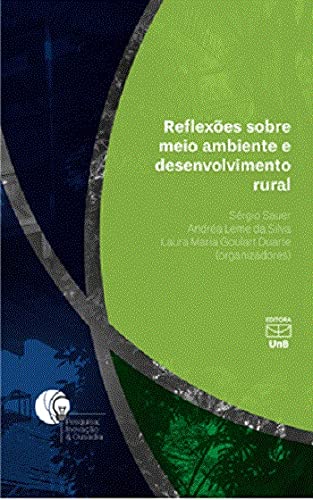 Ler Reflexões Sobre Meio Ambiente E Desenvolvimento Rural, do autor Sérgio Sauer