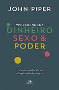 Ler Vivendo na Luz: Dinheiro, Sexo e Poder, do autor John Piper Ler Vivendo na Luz: Dinheiro, Sexo e Poder, do autor John Piper
