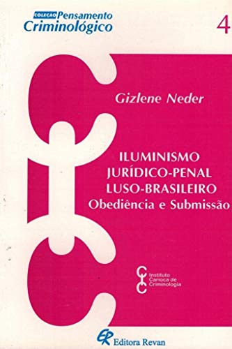 Ler Iluminismo Jurídico Penal Luso Brasileiro. Obediência e Submissão, do autor Gizlene Neder