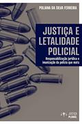 Ler Justiça e Letalidade Policial, do autor Poliana Silva Ferreira Ler Justiça e Letalidade Policial, do autor Poliana Silva Ferreira