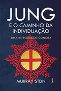 Ler Jung e o Caminho da Individuação: Uma Introdução Concisa, do autor Murray Stein Ler Jung e o Caminho da Individuação: Uma Introdução Concisa, do autor Murray Stein