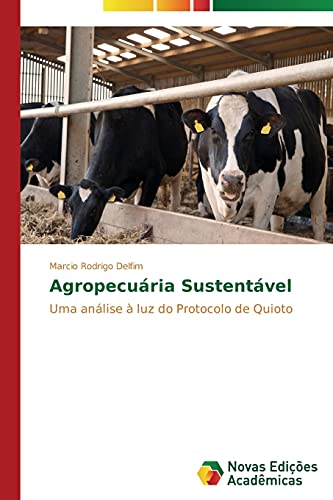 Agropecuária Sustentável: Uma análise à luz do Protocolo de Quioto, do autor Delfim Marcio Rodrigo