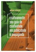 Ler Criativamente:: seu guia de criatividade em publicidade e propaganda, do autor Adriana Schiavon Ler Criativamente:: seu guia de criatividade em publicidade e propaganda, do autor Adriana Schiavon