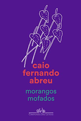 Ler Morangos mofados, do autor Caio Fernando Abreu Ler Morangos mofados, do autor Caio Fernando Abreu