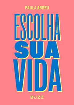 Escolha sua vida, do autor Paula Abreu