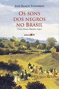 Ler Os sons dos negros no Brasil: Cantos, Danças, Folguedos: Origens, do autor José Ramos Tinhorão