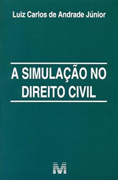 A simulação no direito civil - 1 ed./2016, do autor Luiz Carlos de Andrade Júnior